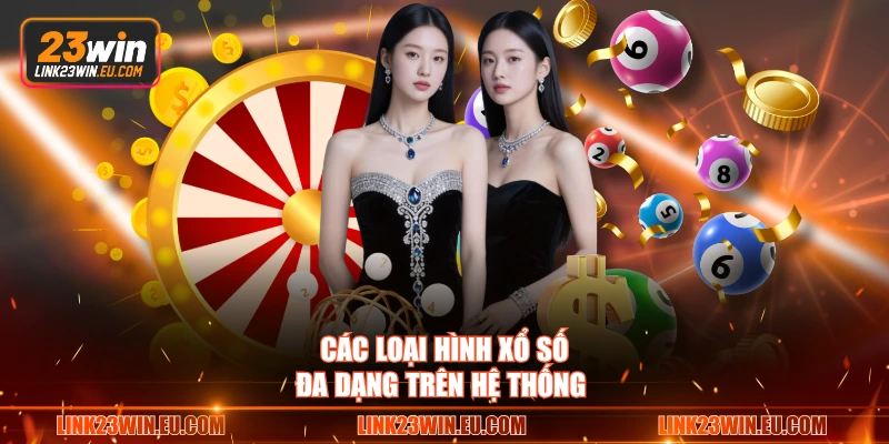Các loại hình xổ số đa dạng trên hệ thống