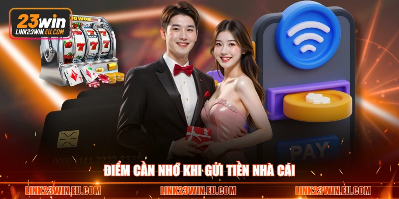 Điểm cần nhớ khi gửi tiền nhà cái