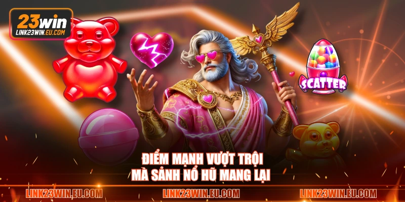 Điểm mạnh vượt trội mà sảnh nổ hũ mang lại 
