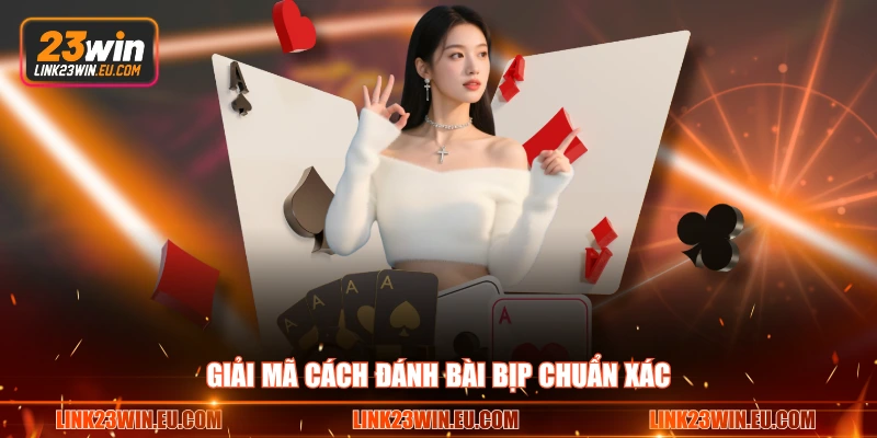 Giải mã cách đánh bài bịp chuẩn xác