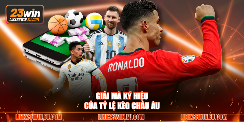 Giải mã ký hiệu của tỷ lệ kèo châu Âu