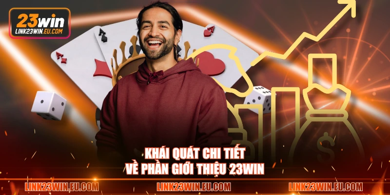 Khái quát chi tiết về phần giới thiệu 23WIN