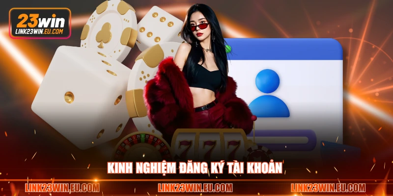 Kinh nghiệm đăng ký tài khoản 