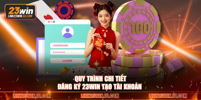 Quy trình chi tiết đăng ký 23WIN tạo tài khoản 