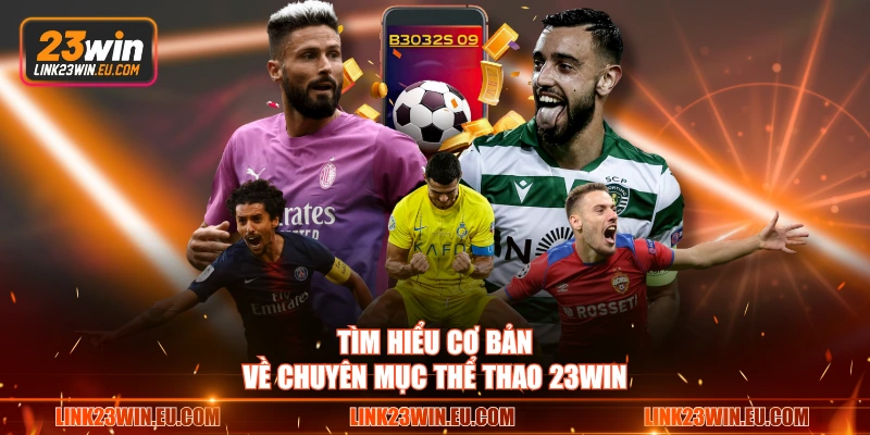 Tìm hiểu cơ bản về chuyên mục thể thao 23WIN